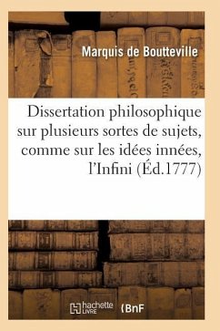 Dissertations Philosophiques Sur Plusieurs Sortes de Sujets, Comme Sur Les Idées Innées - Boutteville