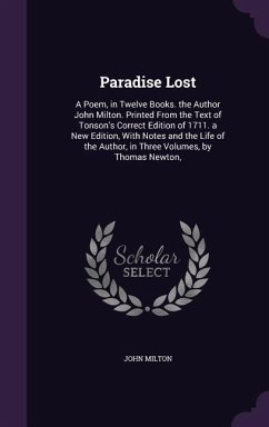 Paradise Lost: A Poem, in Twelve Books. the Author John Milton. Printed From the Text of Tonson's Correct Edition of 1711. a New Edit - Milton, John