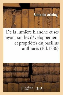 Influence de la Lumière Blanche Et de Ses Rayons Constituants - Arloing, Saturnin