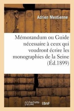 Mémorandum Ou Guide Nécessaire À Ceux Qui Voudront Écrire Les Monographies Des Communes - Mentienne, Adrien