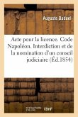 Acte Pour La Licence. Code Napoléon. de l'Interdiction Et de la Nomination d'Un Conseil Judiciaire: Droit Administratif. Du Déclassement Des Matières.