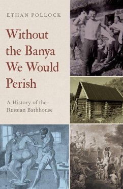 Without the Banya We Would Perish (eBook, PDF) - Pollock, Ethan