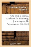 Acte Pour La Licence. Académie de Strasbourg. Jusromanum, de Adoptionibus. Droit Civil. l'Adoption