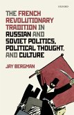 The French Revolutionary Tradition in Russian and Soviet Politics, Political Thought, and Culture (eBook, ePUB)