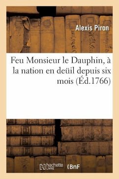 Feu Monsieur Le Dauphin, À La Nation En Deuil Depuis Six Mois . Juillet - Piron, Alexis