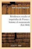 Résidences Royales Et Impériales de France: Histoire Et Monuments