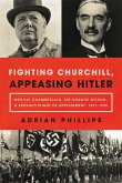 Fighting Churchill, Appeasing Hitler