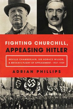 Fighting Churchill, Appeasing Hitler - Phillips, Adrian