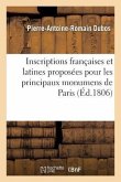 Inscriptions Françaises Et Latines Proposées Pour Les Principaux Monumens de Paris Et Des: Départemens. Supplément 1807-1808.