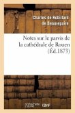 Notes Sur Le Parvis de la Cathédrale de Rouen