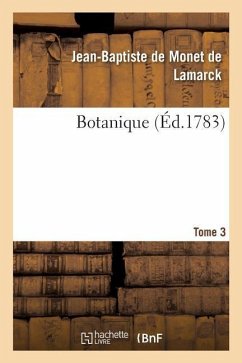Botanique. Tome 3 - De Lamarck-J-B