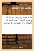 Histoire Des Voyages Anciens Et Modernes Dans Les Cinq Parties Du Monde