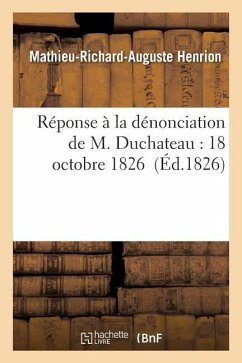 Réponse À La Dénonciation de M. Duchateau: 18 Octobre 1826 - Henrion, Mathieu-Richard-Auguste