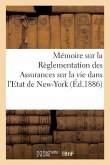 Mémoire Sur La Règlementation Des Assurances Sur La Vie Dans l'Etat de New-York