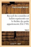 Recueil Des Comédies Et Ballets Représentés Sur Le Théâtre Des Petits Appartemens. T. II.