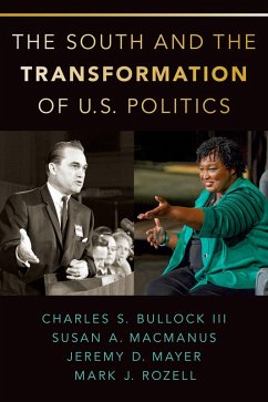 The South and the Transformation of U.S. Politics (eBook, ePUB) - Bullock, Charles S. III; MacManus, Susan A.; Mayer, Jeremy D.; Rozell, Mark J.