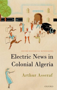 Electric News in Colonial Algeria (eBook, ePUB) - ^BAsseraf^R, ^BArthur^R