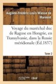 Voyage Du Maréchal Duc de Raguse En Hongrie, En Transylvanie, Dans La Russie Méridionale Volume 2