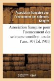 Association Française Pour l'Avancement Des Sciences: Conférences de Paris. Compte-Rendu