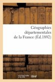 Géographies Départementales de la France. Etude Physique Historique, Administrative, Agricole: , Industrielle Et Commerciale de Chaque Département, Av