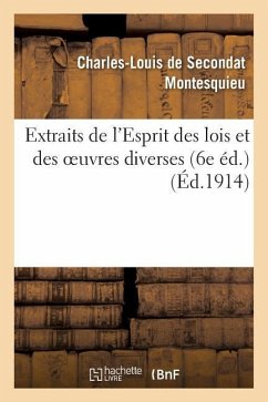 Extraits de l'Esprit Des Lois Et Des Oeuvres Diverses (6e Éd.) - Montesquieu