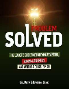 Cover Problem Solved: The Leader's Guide to Identifying Symptoms, Making a Diagnosis, and Writing a Curable Plan. (eBook, ePUB)