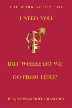 Cover I Need You, But Where Do We Go From Here? (eBook, ePUB)