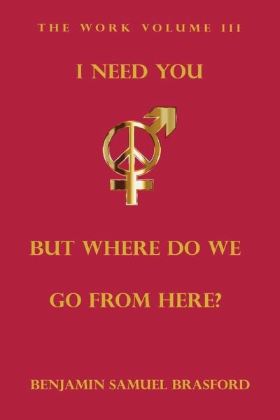 I Need You, But Where Do We Go From Here? (eBook, ePUB) I Need You, But Where Do We Go From Here? (eBook, ePUB)
