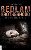 Bedlam Brotherhood - Er wird dich finden (eBook, ePUB)