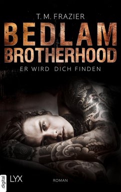 Bedlam Brotherhood - Er wird dich finden (eBook, ePUB) - Frazier, T. M.
