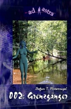 AD ASTRA 002: Grenzgänger - Pinternagel, Stefan T.