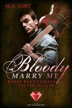 Böses Blut fließt selten allein / Bloody Marry Me Bd.3 - Hirt, M. D.
