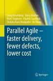 Parallel Agile ¿ faster delivery, fewer defects, lower cost