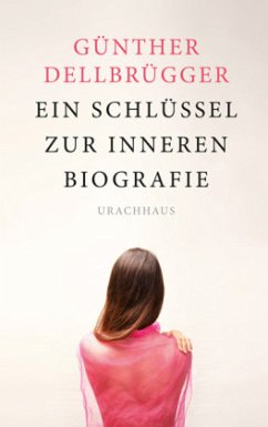Ein Schlüssel zur inneren Biografie - Dellbrügger, Günther