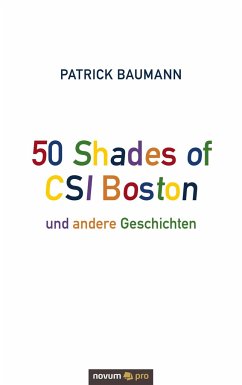 50 Shades of CSI Boston und andere Geschichten - Baumann, Patrick