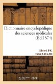 Dictionnaire Encyclopédique Des Sciences Médicales. Série 4. F-K. Tome 2. Feu-Foi