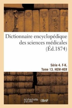 Dictionnaire Encyclopédique Des Sciences Médicales. Série 4. F-K. Tome 13. Hem-Her - Dechambre, Amédée