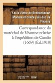 Correspondance Du Maréchal de Vivonne Relative À l'Expédition de Candie 1669