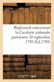 Règlement Concernant La Cavalerie Nationale Parisienne 20 Septembre 1789