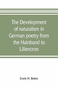The development of naturalism in German poetry from the Hainbund to Liliencron - H. Bohm, Erwin