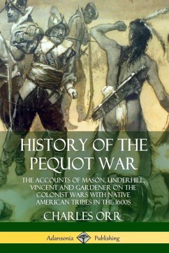 History of the Pequot War - Orr, Charles