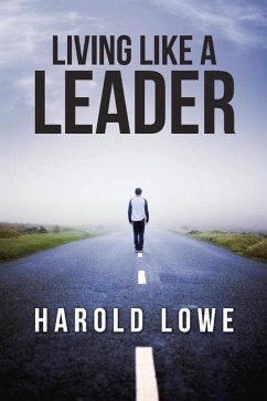 Living Like a Leader: Volume 1 - Lowe, Harold