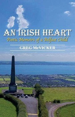 An Irish Heart: Poetic Memoirs of a Belfast Child - McVicker, Greg
