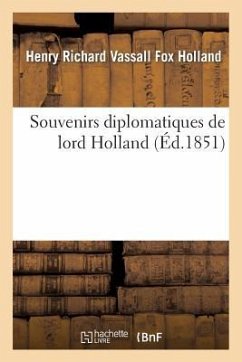 Souvenirs Diplomatiques - Holland, Henry Richard Vassall Fox