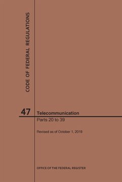 Code of Federal Regulations Title 47, Telecommunication, Parts 20-39, 2019 - Nara