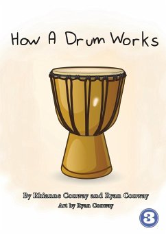 How A Drum Works - Conway, Rhianne; Conway, Ryan