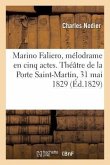 Marino Faliero, Mélodrame En Cinq Actes Et En Vers. Théâtre de la Porte Saint-Martin, 31 Mai 1829