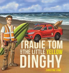 Tradie Tom and the little Yellow Dinghy - Lowe, Christine