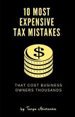 10 Most Expensive Tax Mistakes: That Cost Business Owners Thousands