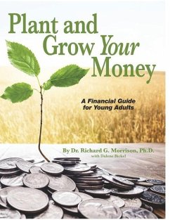 Plant and Grow Your Money: A Financial Guide for Young Adults - Morrison, Richard G.
